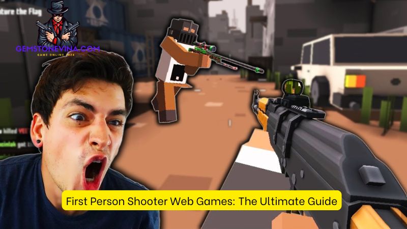 First Person Shooter Web Games: The Ultimate Guide