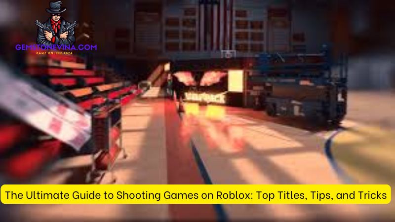 The Ultimate Guide to Shooting Games on Roblox: Top Titles, Tips, and Tricks